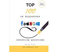 Top 100 UX Researcher Interview questions: Fully Solved: Show Your Process and Empathy in Every Answer