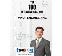 Top 100 VP of Engineering Interview questions: Fully Solved: Demonstrate Your Executive Edge in Tech Leadership
