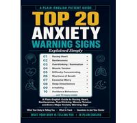TOP 20 ANXIETY WARNING SIGNS: A Plain-English Guide to Racing Heart, Restlessness, Overthinking, Muscle Tension and Every Major Anxiety Warning Sign.