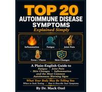 Top 20 Autoimmune Disease Symptoms Explained Simply: A Plain-English Guide to Fatigue, Joint Pain, Skin Changes, Inflammation, and the Most Common Autoimmune Warning Signs.