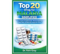 Top 20 Drugs For Malaria Simplified: The Complete Simplified Guide-With Real-World Tips, Safety Advice, and What Most People Don't Know