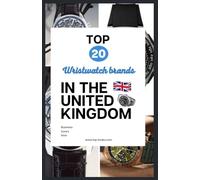 Top 20 wrist watch brands in the United Kingdom