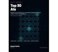 Top 30 AIs and What They Can Do for You: The Operator’s Field Guide to Modern Models, Runtimes, and Capabilities