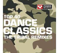 Top 40 Dance Classics-Tribal Remixes