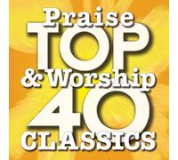 Top 40 Praise & Worship Classi