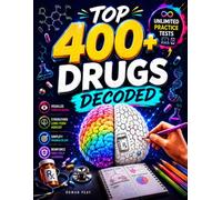 Top 400+ Drugs Decoded: The Ultimate Pharmacology Coloring Book & Study Guide to Visualize Complex Drugs, Strengthen Long-Term Memory, and Reinforce Learning with Unlimited Practice Tests