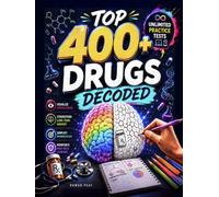 Top 400+ Drugs Decoded: The Ultimate Pharmacology Coloring Book & Study Guide to Visualize Complex Drugs, Strengthen Long-Term Memory, and Reinforce Learning with Unlimited Practice Tests
