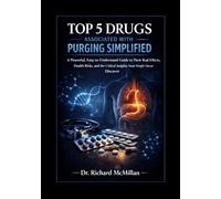 Top 5 Drugs Associated with Purging Simplified: A Powerful, Easy-to-Understand Guide to Their Real Effects, Health Risks, and the Critical Insights Most People Never Discover
