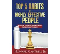 Top 5 Habits of Highly Effective People: Influential Lessons in Personal Change, Take Control of Your Life