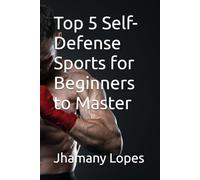Top 5 Self-Defense Sports for Beginners to Master