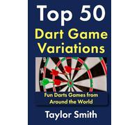 Top 50 Dart Game Variations: Fun Darts Games from Around the World