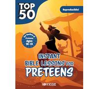 Top 50 Instant Bible Lessons for Preteens
