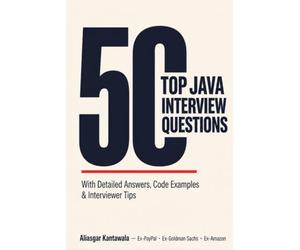 Top 50 Java Interview Questions: With Detailed Answers, Code Examples & Interviewer Tips - from an Ex-PayPal, Ex-Goldman Sachs, Ex-Amazon Engineer