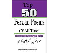 Top 50 Persian Poems of All Time: For Intermediate to Advanced Persian Learners