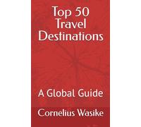 Top 50 Travel Destinations: A Global Guide