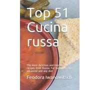 Top 51 Cucina russa: The most delicious and important recipes from Russia. For beginners and advanced and any diet