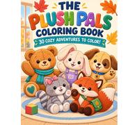 Top Coloring book, Meet the Plush Pals-five cuddly friends ready for 30 cozy adventures!
