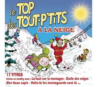 Top Des Tout P'Tits - Le Top Des Tout P'Tits A La Neige