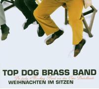 Top Dog Brass Band - Weihnachten im Sitzen-Neu!