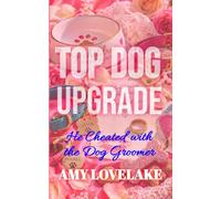 Top Dog Upgrade: He Cheated with the Dog Groomer