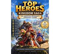 Top Heroes: Kingdom Saga: The Essential Beginner's Strategy Guide