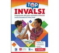 TOP INVALSI: PREPARAZIONE ALLA PROVA NAZIONALE DI INGLESE SCUOLA SECONDARIA DI PRIMO GRADO LIVELLO A1/A2.