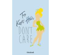 Top Knot Tink Hair Don't Care Notebook: Matte Finish Cover, Diary, 6x9 120 Pages, Planner, Lined College Ruled Paper, Journal