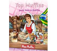 Top Muffins para toda a família: Top Muffins são muffins úmidos com uma cobertura