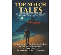 Top Notch Tales: A Selection of the World's Greatest Short Stories