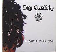 Top Quality - I Can't Hear You / What