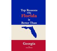 Top Reasons why Florida is Better Than Georgia: A Blank Gag Book of Humor, Pride, Trash Talk & Rivalry Gift for Fans, Friends & Family of why Florida is Better Than Georgia