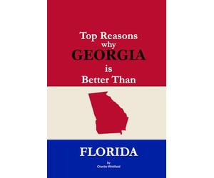 Top Reasons why Georgia is Better Than Florida: A Blank Gag Book of Humor, Pride, Trash Talk & Rivalry Gift for Fans, Friends & Family of why Georgia is Better Than Florida