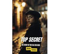 Top Secret: A Kid’s Guide to the CIA
