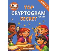 Top Secret: Cryptogram Puzzle Book for Kids Ages 8-12 | Crack Secret Codes, Decode Hidden Messages & Boost Brainpower with 130 Pages of Thrilling Spy Challenges
