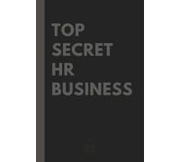 Top Secret HR Business Lined Notebook: Confidential gag gift journal for recruiters and HR pros