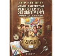 Top secret: manuale operativo per detective dei sentimenti: Osserva, scrivi e dai colore ai tuoi pensieri: la guida pratica per trasformare rabbia, ansia e tristezza nelle tue più grandi alleate.