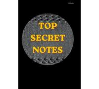 Top Secret Notes: Spy-Themed Notebook for Writing, Planning & Creative Ideas (7 x 10 in, 99 Pages)