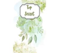 Top Secret Password Keeper: My Internet Website Password Book: Keep Your Logins, Usernames, and Passkeys Safe and Organized in This Discreet and Beautiful Journal