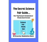 Top Secret Science Fair Guide: For top future scientists!