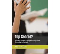 Top Secret?: The Legal Truth on Talking About Implanted Technology in Australia