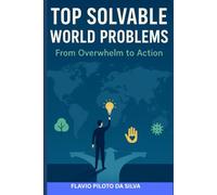 Top Solvable World Problems How Small Actions Create Big Global Change
