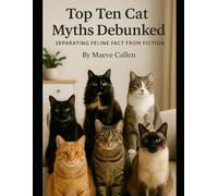 Top Ten Cat Myths Debunked: Separating Feline Fact From Fiction