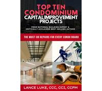Top Ten Condominium Capital Improvement Projects: The Must-Do Repairs for Every Condo Board