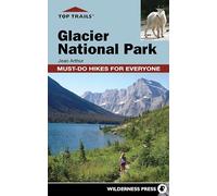 Top Trails Glacier National Park: Must-Do Hikes for Everyone [Lingua Inglese]