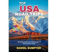 Top USA Road Trips: 50 Scenic Drives and Travel Routes - A State by State Guide