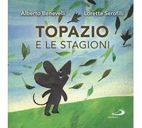 Topazio e le stagioni. Ediz. a colori