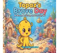 Topaz's Brave Day: Be Brave, Be Bold, Just Say NO: 1