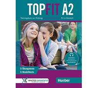 Topfit. Trainingskurs zur Prüfung. Topfit A2. Übungsbuch. Per la Scuola media. Con Audio: Trainingskurs zur Prüfung Goethe-Zertifikat A2 Fit in Deutsch