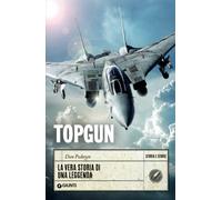 Topgun. La vera storia di una leggenda