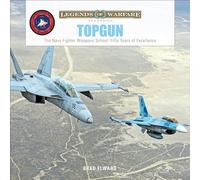 Topgun: The Navy Fighter Weapons School: Fifty Years of Excellence: The US Navy Fighter Weapons School: Fifty Years of Excellence